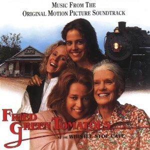 Fried Green Tomatoes (Original Soundtrack) Fried Green Tomatoes (Original Soundtrack)