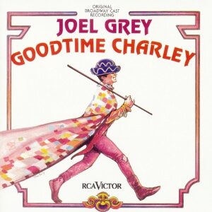Goodtime Charley - original broadway cast 1975 joel grey