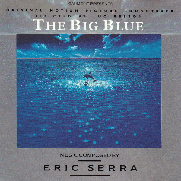 Eric Serra ‎– The Big Blue (Original Motion Picture Soundtrack) Eric Serra ‎– The Big Blue (Original Motion Picture Soundtrack)
