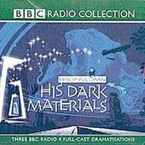 His Dark Materials. BBC Radio 4 Full-Cast Dramatisation (Complete in three double CDs)