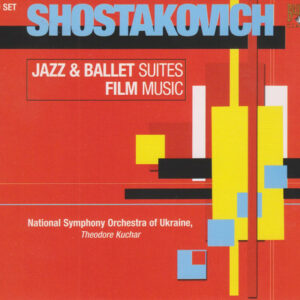 Shostakovich* - National Symphony Orchestra Of Ukraine, Theodore Kuchar – Jazz & Ballet Suites • Film Music