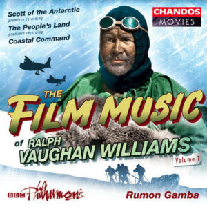 The Film Music Of Ralph Vaughan Williams, Volume 1 (Scott Of The Antarctic / The People's Land / Coastal Command) Label: Chandos ‎– CHAN 10007