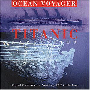 Ocean Voyager ‎– Titanic Expedition