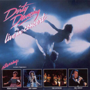 Dirty Dancing - Live In Concert