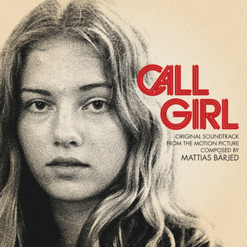 Call Girl (Original Soundtrack From The Motion Picture Composed By Mattias Bärjed)