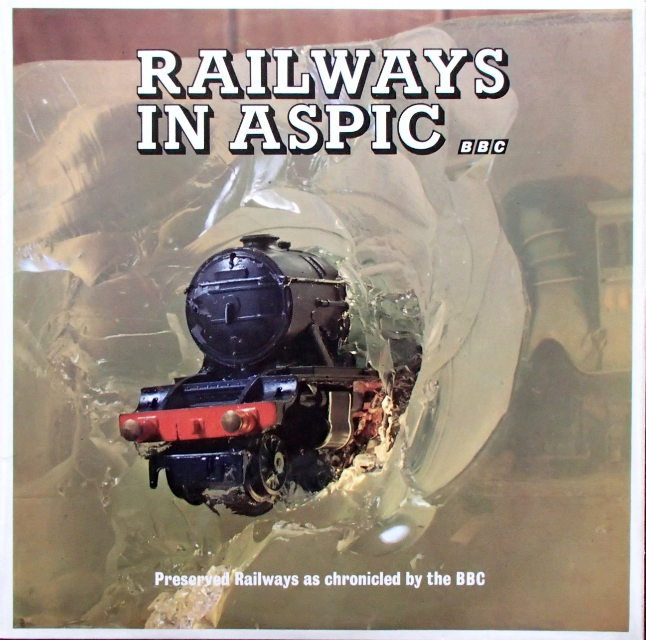 Railways In Aspic (preserved railways as chronicled by the BBC)