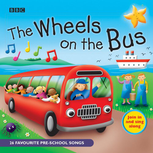 The Wheels on the Bus: (favourite pre-school songs)