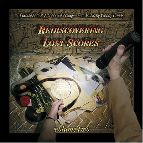 Rediscovering Lost Scores - Volume Two (Quintessential Archeomusicology – Film Music By Wendy Carlos)