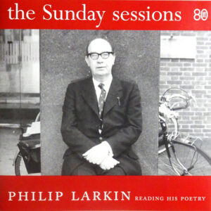 The Sunday Sessions - Philip Larkin Reading His Poetry