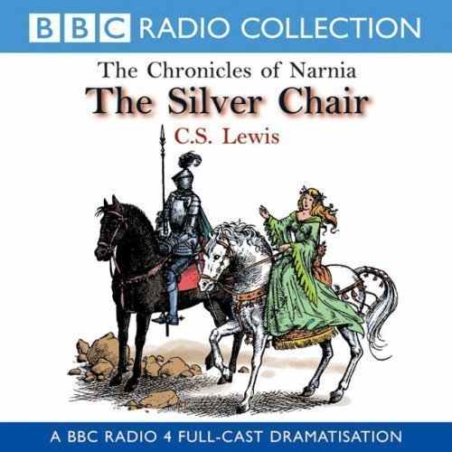The Silver Chair (BBC Radio Collection- Chronicles of Narnia)