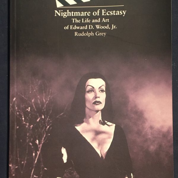 Nightmare of Ecstasy: Life and Art of Edward D. Wood