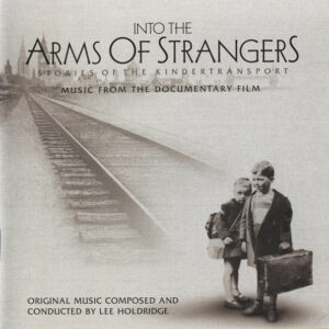 Into The Arms Of Strangers: Stories Of The Kindertransport