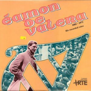 Éamon De Valera* ‎– His Recorded Voice: 1882-1975