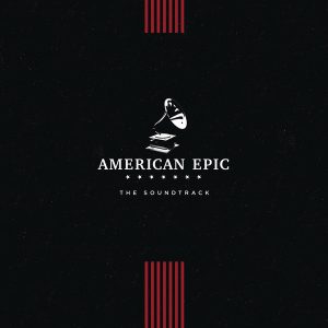 American Epic - The Soundtrack