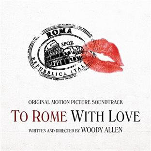 To Rome With Love (Original Motion Picture Soundtrack) To Rome With Love (Original Motion Picture Soundtrack)