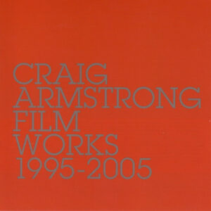 Craig Armstrong ‎– Film Works (1995-2005)