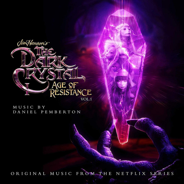 The Dark Crystal: Age Of Resistance, Vol. 1 (Original Music From The Netflix Series)