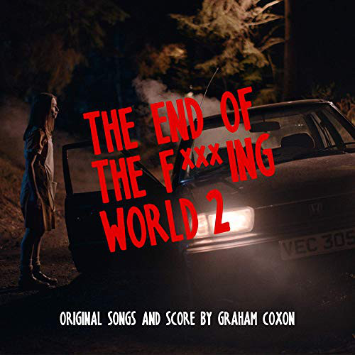 The End Of The Fxxxing World 2 (Original Songs And Score)