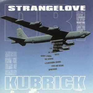 Dr. Strangelove... Music From The Films Of Stanley Kubrick