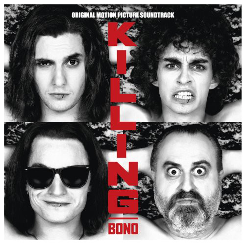 Killing Bono (Original Motion Picture Soundtrack)