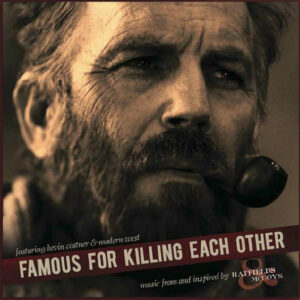 Famous For Killing Each Other: (Music From And Inspired By Hatfields & McCoys)