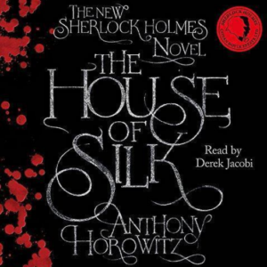 The House of Silk: The New Sherlock Holmes Novel,